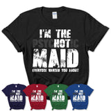 I'm The Psychotic Maid Everyone Warned You About Funny Coworker Tshirt