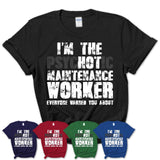 I'm The Psychotic Maintenance Worker Everyone Warned You About Funny Coworker Tshirt