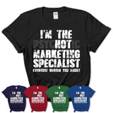 I'm The Psychotic Marketing Specialist Everyone Warned You About Funny Coworker Tshirt