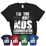 I'm The Psychotic Mds Coordinator Everyone Warned You About Funny Coworker Tshirt
