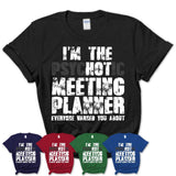 I'm The Psychotic Meeting Planner Everyone Warned You About Funny Coworker Tshirt