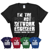 I'm The Psychotic Network Engineer Everyone Warned You About Funny Coworker Tshirt