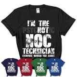 I'm The Psychotic Noc Technician Everyone Warned You About Funny Coworker Tshirt