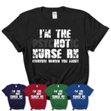 I'm The Psychotic Nurse Rn Everyone Warned You About Funny Coworker Tshirt