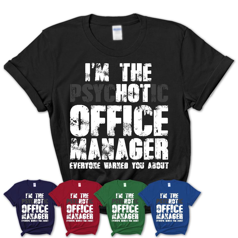 I'm The Psychotic Office Manager Everyone Warned You About Funny Coworker Tshirt