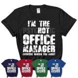 I'm The Psychotic Office Manager Everyone Warned You About Funny Coworker Tshirt