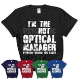 I'm The Psychotic Optical Manager Everyone Warned You About Funny Coworker Tshirt