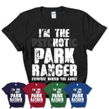 I'm The Psychotic Park Ranger Everyone Warned You About Funny Coworker Tshirt