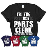 I'm The Psychotic Parts Clerk Everyone Warned You About Funny Coworker Tshirt