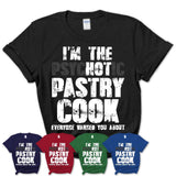 I'm The Psychotic Pastry Cook Everyone Warned You About Funny Coworker Tshirt