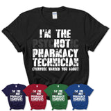 I'm The Psychotic Pharmacy Technician Everyone Warned You About Funny Coworker Tshirt