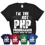 I'm The Psychotic Php Programmer Everyone Warned You About Funny Coworker Tshirt