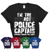 I'm The Psychotic Police Captain Everyone Warned You About Funny Coworker Tshirt