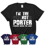 I'm The Psychotic Porter Everyone Warned You About Funny Coworker Tshirt