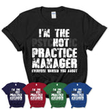 I'm The Psychotic Practice Manager Everyone Warned You About Funny Coworker Tshirt