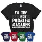 I'm The Psychotic Problem Manager Everyone Warned You About Funny Coworker Tshirt