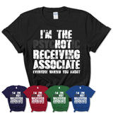 I'm The Psychotic Receiving Associate Everyone Warned You About Funny Coworker Tshirt