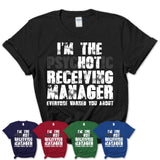 I'm The Psychotic Receiving Manager Everyone Warned You About Funny Coworker Tshirt
