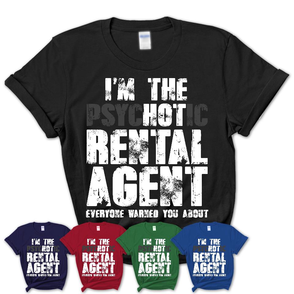 I'm The Psychotic Rental Agent Everyone Warned You About Funny Coworker Tshirt