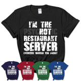 I'm The Psychotic Restaurant Server Everyone Warned You About Funny Coworker Tshirt