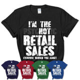 I'm The Psychotic Retail Sales Everyone Warned You About Funny Coworker Tshirt