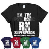 I'm The Psychotic Rn Supervisor Everyone Warned You About Funny Coworker Tshirt