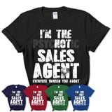 I'm The Psychotic Sales Agent Everyone Warned You About Funny Coworker Tshirt