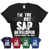 I'm The Psychotic Sap Developer Everyone Warned You About Funny Coworker Tshirt