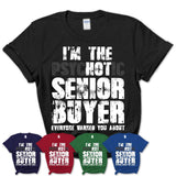 I'm The Psychotic Senior Buyer Everyone Warned You About Funny Coworker Tshirt