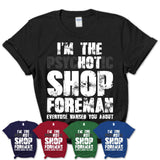 I'm The Psychotic Shop Foreman Everyone Warned You About Funny Coworker Tshirt