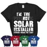 I'm The Psychotic Solar Installer Everyone Warned You About Funny Coworker Tshirt