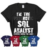 I'm The Psychotic Sql Analyst Everyone Warned You About Funny Coworker Tshirt