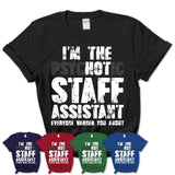 I'm The Psychotic Staff Assistant Everyone Warned You About Funny Coworker Tshirt