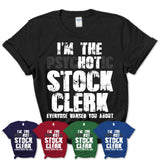 I'm The Psychotic Stock Clerk Everyone Warned You About Funny Coworker Tshirt
