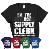 I'm The Psychotic Supply Clerk Everyone Warned You About Funny Coworker Tshirt