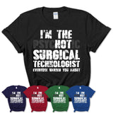 I'm The Psychotic Surgical Technologist Everyone Warned You About Funny Coworker Tshirt