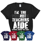 I'm The Psychotic Teachers Aide Everyone Warned You About Funny Coworker Tshirt