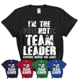 I'm The Psychotic Team Leader Everyone Warned You About Funny Coworker Tshirt