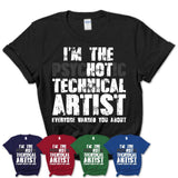 I'm The Psychotic Technical Artist Everyone Warned You About Funny Coworker Tshirt