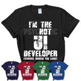 I'm The Psychotic Ui Developer Everyone Warned You About Funny Coworker Tshirt