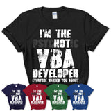I'm The Psychotic Vba Developer Everyone Warned You About Funny Coworker Tshirt