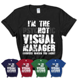 I'm The Psychotic Visual Manager Everyone Warned You About Funny Coworker Tshirt