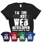 I'm The Psychotic Web Developer Everyone Warned You About Funny Coworker Tshirt