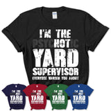 I'm The Psychotic Yard Supervisor Everyone Warned You About Funny Coworker Tshirt
