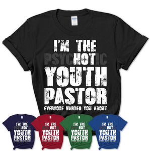 I'm The Psychotic Youth Pastor Everyone Warned You About Funny Coworker Tshirt