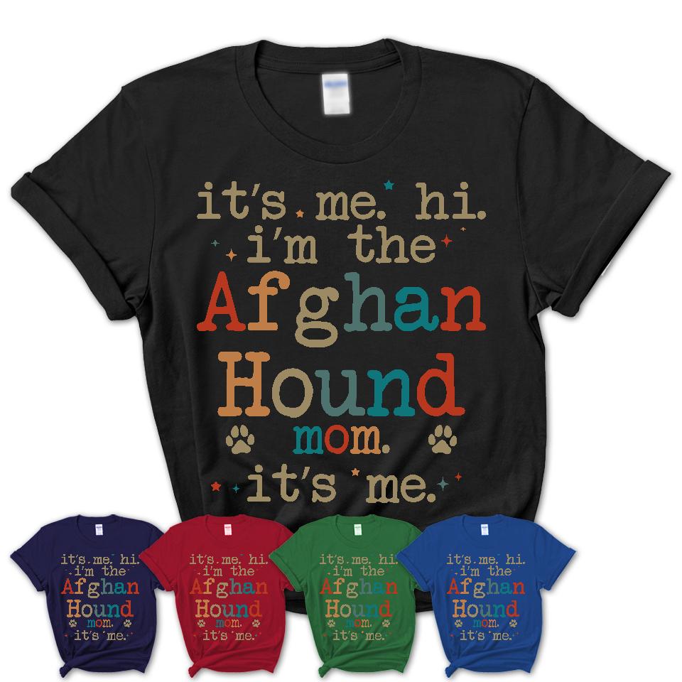 It's Me I'm The Afghan Hound Mom Shirt, Dog Mama Of Afghan Hound Shirt, Gift for Dog Lovers