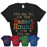 It's Me I'm The Basset Hound Mom Shirt, Dog Mama Of Basset Hound Shirt, Gift for Dog Lovers