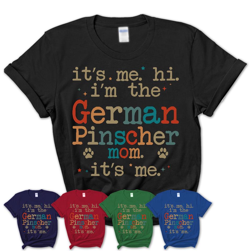 It's Me I'm The German Pinscher Mom Shirt, Dog Mama Of German Pinscher Shirt, Gift for Dog Lovers