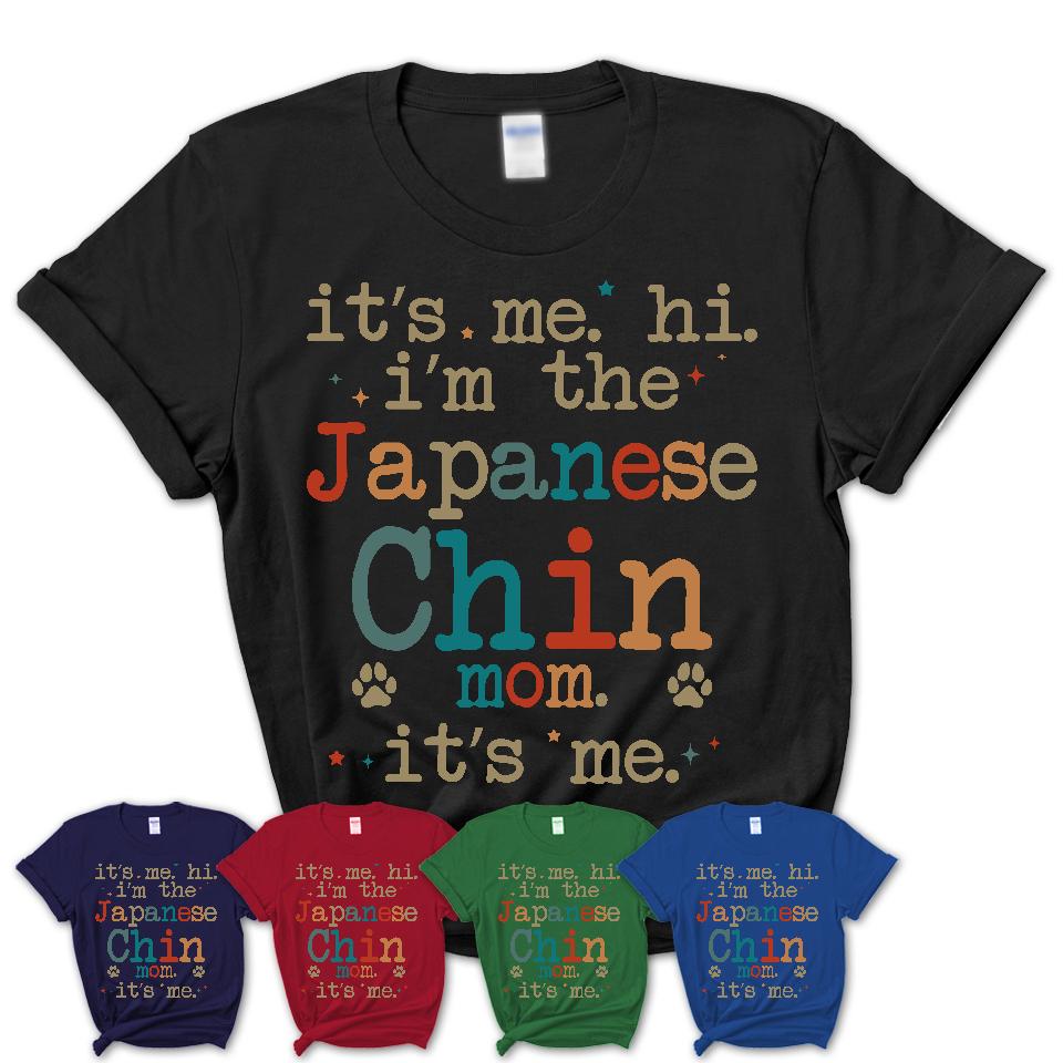 It's Me I'm The Japanese Chin Mom Shirt, Dog Mama Of Japanese Chin Shirt, Gift for Dog Lovers