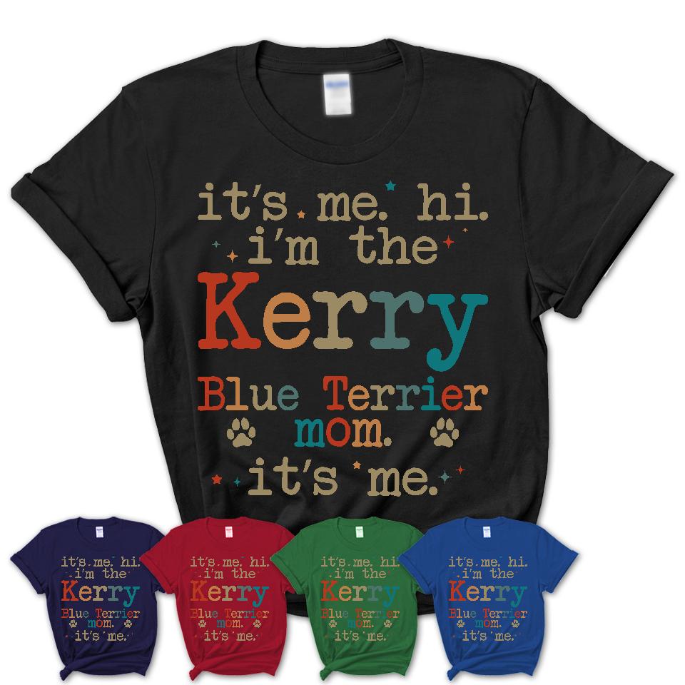 It's Me I'm The Kerry Blue Terrier Mom Shirt, Dog Mama Of Kerry Blue Terrier Shirt, Gift for Dog Lovers